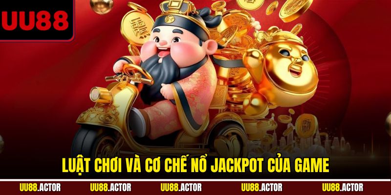 Luật chơi và cơ chế nổ jackpot của game