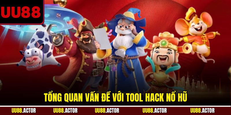 Tổng quan vấn đề với tool hack nổ hũ